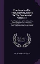 Proclamation for Thanksgiving, Issued by the Continental Congress