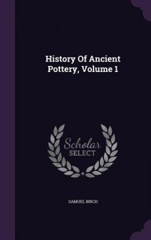 History of Ancient Pottery, Volume 1