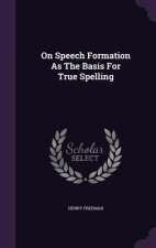 On Speech Formation as the Basis for True Spelling