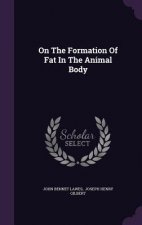 On the Formation of Fat in the Animal Body