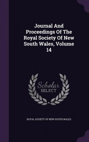 Journal and Proceedings of the Royal Society of New South Wales, Volume 14