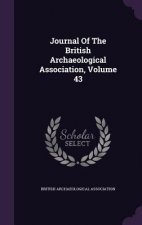 Journal of the British Archaeological Association, Volume 43