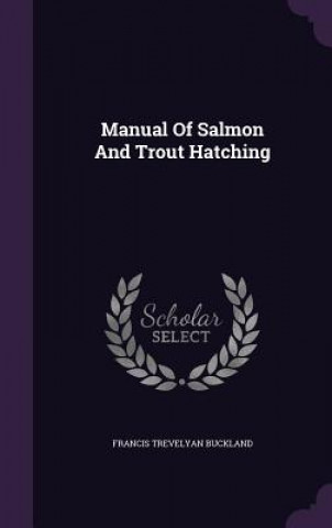 Manual of Salmon and Trout Hatching
