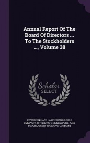 Annual Report of the Board of Directors ... to the Stockholders ..., Volume 38