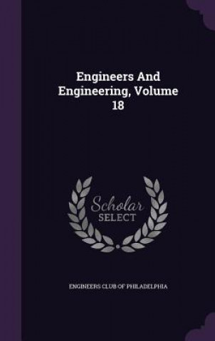 Engineers and Engineering, Volume 18