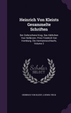 Heinrich Von Kleists Gesammelte Schriften