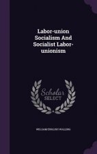 Labor-Union Socialism and Socialist Labor-Unionism