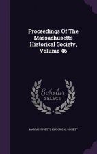 Proceedings of the Massachusetts Historical Society, Volume 46