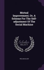 Mutual Improvement, Or, a Scheme for the Self-Adjustment of the Social Machine