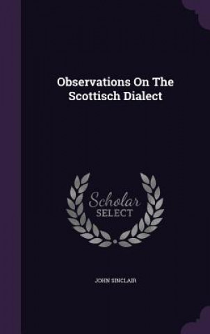 Observations on the Scottisch Dialect