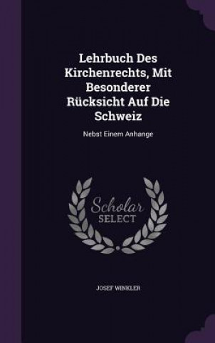 Lehrbuch Des Kirchenrechts, Mit Besonderer Rucksicht Auf Die Schweiz