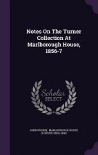 Notes on the Turner Collection at Marlborough House, 1856-7