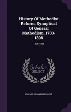 History of Methodist Reform, Synoptical of General Methodism, 1703-1898