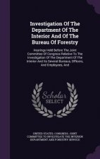 Investigation of the Department of the Interior and of the Bureau of Forestry