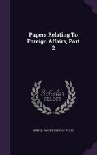 Papers Relating to Foreign Affairs, Part 2
