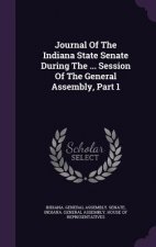 Journal of the Indiana State Senate During the ... Session of the General Assembly, Part 1