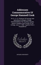 Addresses Commemorative of George Hammell Cook
