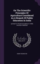 On the Scientific Principles of Agriculture Considered as a Branch of Public Education in India
