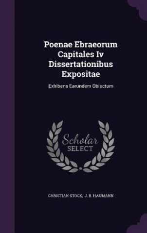 Poenae Ebraeorum Capitales IV Dissertationibus Expositae