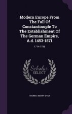 Modern Europe from the Fall of Constantinople to the Establishment of the German Empire, A.D. 1453-1871