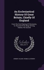 Ecclesiastical History of Great Britain, Chiefly of England