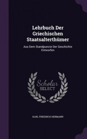 Lehrbuch Der Griechischen Staatsalterthumer