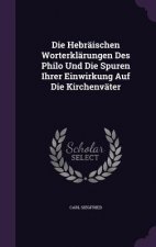 Hebraischen Worterklarungen Des Philo Und Die Spuren Ihrer Einwirkung Auf Die Kirchenvater