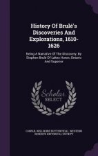 History of Brule's Discoveries and Explorations, 1610-1626