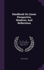 Handbook on Linear Perspective, Shadows, and Reflections