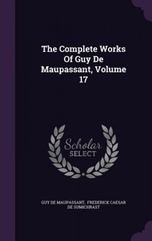 Complete Works of Guy de Maupassant, Volume 17