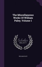Miscellaneous Works of William Paley, Volume 1