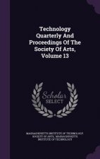 Technology Quarterly and Proceedings of the Society of Arts, Volume 13