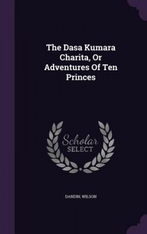 Dasa Kumara Charita, or Adventures of Ten Princes