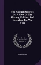 Annual Register, Or, a View of the History, Politics, and Literature for the Year