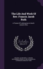 Life and Work of REV. Francis Jacob Ruth