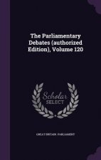 Parliamentary Debates (Authorized Edition), Volume 120