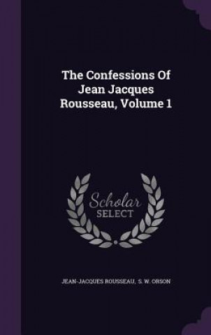 Confessions of Jean Jacques Rousseau, Volume 1