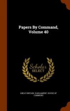 Papers by Command, Volume 40