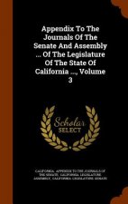 Appendix to the Journals of the Senate and Assembly ... of the Legislature of the State of California ..., Volume 3