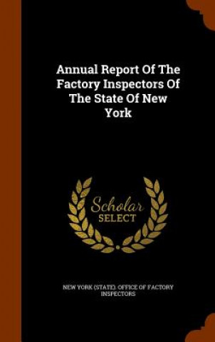 Annual Report of the Factory Inspectors of the State of New York