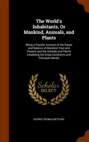 World's Inhabitants, or Mankind, Animals, and Plants