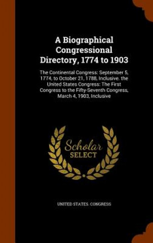 Biographical Congressional Directory, 1774 to 1903