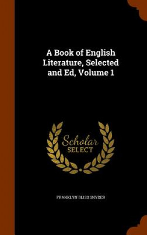 Book of English Literature, Selected and Ed, Volume 1