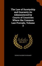 Law of Suretyship and Guaranty as Administered by Courts of Countries Where the Common Law Prevails, Volume 2