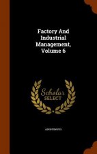 Factory and Industrial Management, Volume 6