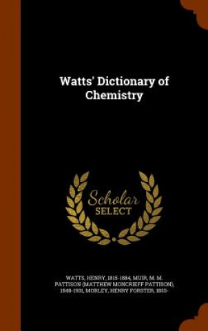 Watts' Dictionary of Chemistry