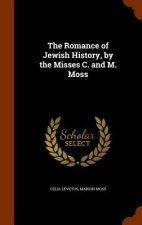 Romance of Jewish History, by the Misses C. and M. Moss