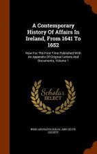 Contemporary History of Affairs in Ireland, from 1641 to 1652