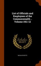 List of Officials and Employees of the Commonwealth .. Volume 1911-12