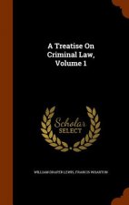 Treatise on Criminal Law, Volume 1